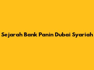 Sejarah Bank Panin Dubai Syariah