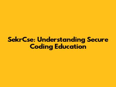SekrCse: Understanding Secure Coding Education