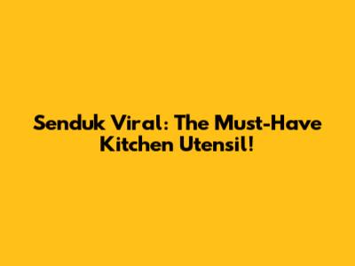 Senduk Viral: The Must-Have Kitchen Utensil!