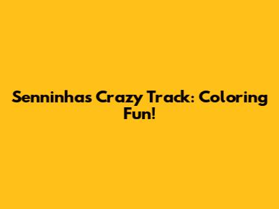Senninha's Crazy Track: Coloring Fun!