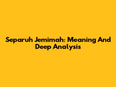 Separuh Jemimah: Meaning And Deep Analysis