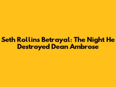 Seth Rollins' Betrayal: The Night He Destroyed Dean Ambrose