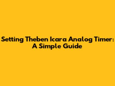 Setting Theben Icara Analog Timer: A Simple Guide