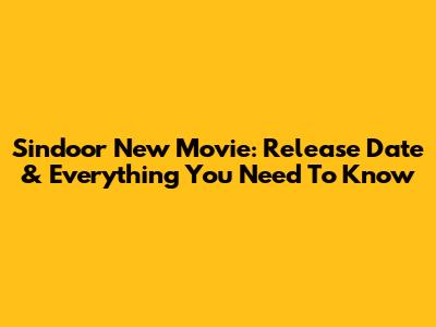 Sindoor New Movie: Release Date & Everything You Need To Know