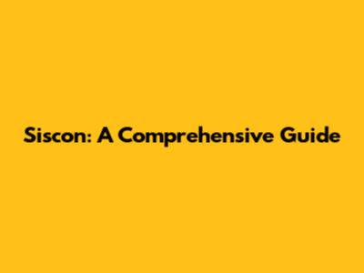 Siscon: A Comprehensive Guide