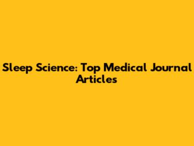 Sleep Science: Top Medical Journal Articles