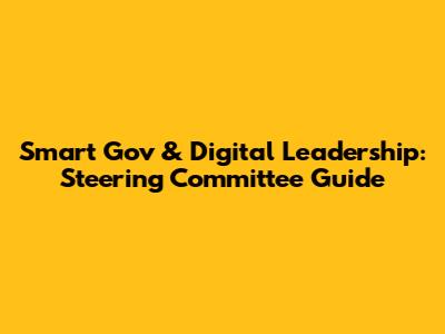 Smart Gov & Digital Leadership: Steering Committee Guide