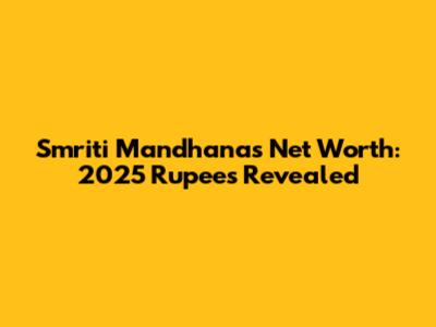 Smriti Mandhana's Net Worth: 2025 Rupees Revealed