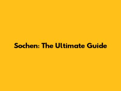 Sochen: The Ultimate Guide