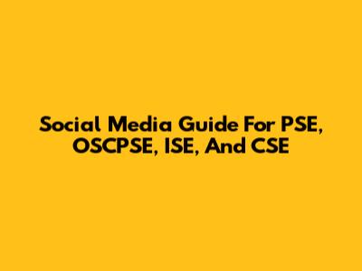 Social Media Guide For PSE, OSCPSE, ISE, And CSE