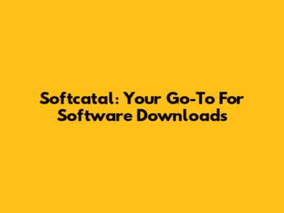 Softcatal: Your Go-To For Software Downloads