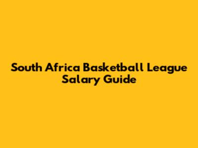 South Africa Basketball League Salary Guide
