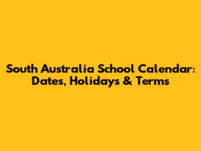 South Australia School Calendar: Dates, Holidays & Terms