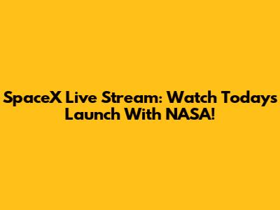SpaceX Live Stream: Watch Today's Launch With NASA!