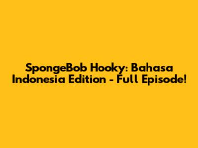 SpongeBob Hooky: Bahasa Indonesia Edition - Full Episode!