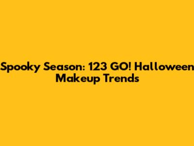 Spooky Season: 123 GO! Halloween Makeup Trends