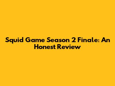 Squid Game Season 2 Finale: An Honest Review