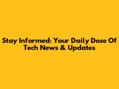 Stay Informed: Your Daily Dose Of Tech News & Updates
