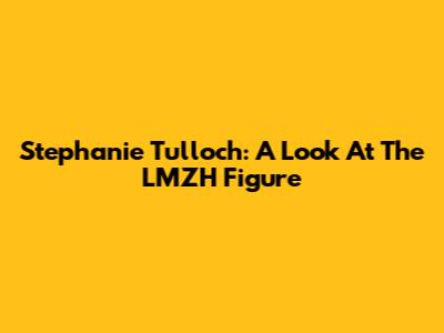 Stephanie Tulloch: A Look At The LMZH Figure