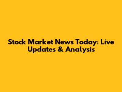 Stock Market News Today: Live Updates & Analysis