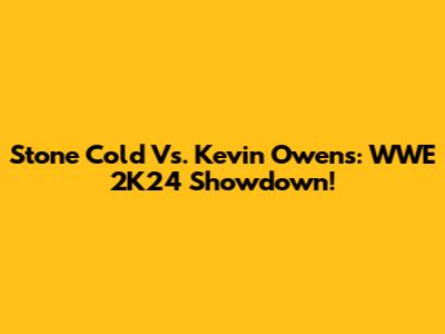Stone Cold Vs. Kevin Owens: WWE 2K24 Showdown!