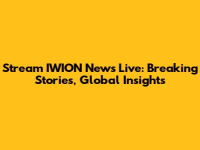 Stream IWION News Live: Breaking Stories, Global Insights