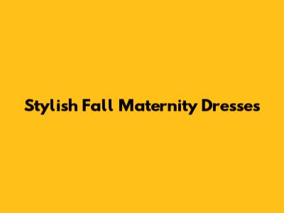 Stylish Fall Maternity Dresses