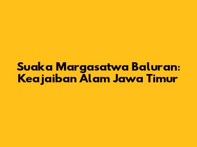 Suaka Margasatwa Baluran: Keajaiban Alam Jawa Timur