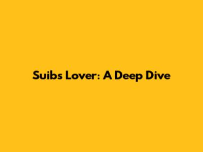 Suib's Lover: A Deep Dive