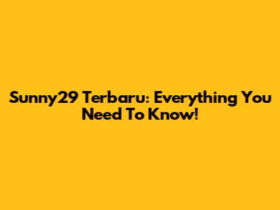 Sunny29 Terbaru: Everything You Need To Know!