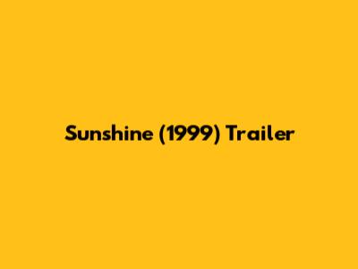 Sunshine (1999) Trailer