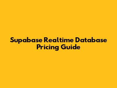 Supabase Realtime Database Pricing Guide