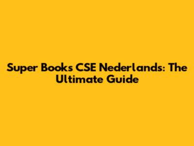 Super Books CSE Nederlands: The Ultimate Guide