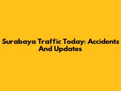 Surabaya Traffic Today: Accidents And Updates