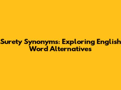 Surety Synonyms: Exploring English Word Alternatives