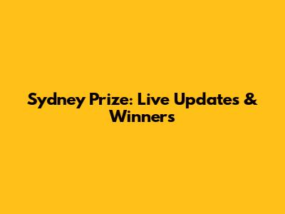 Sydney Prize: Live Updates & Winners