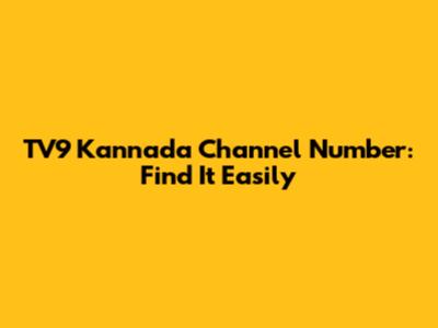 TV9 Kannada Channel Number: Find It Easily