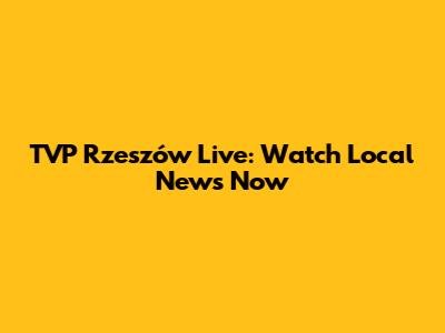 TVP Rzeszów Live: Watch Local News Now
