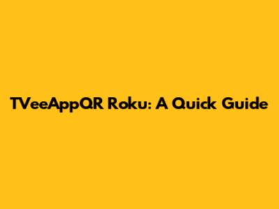 TVeeAppQR Roku: A Quick Guide