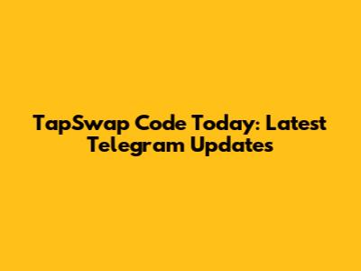TapSwap Code Today: Latest Telegram Updates