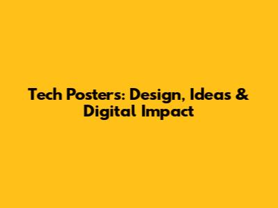Tech Posters: Design, Ideas & Digital Impact