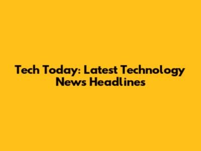 Tech Today: Latest Technology News Headlines