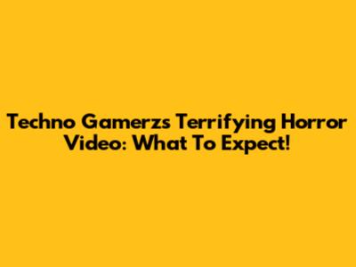 Techno Gamerz's Terrifying Horror Video: What To Expect!