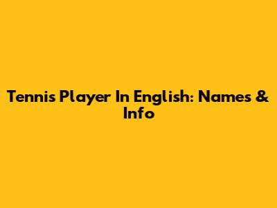Tennis Player In English: Names & Info