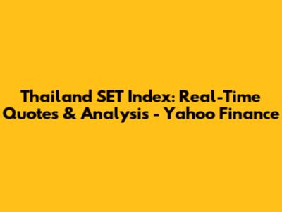 Thailand SET Index: Real-Time Quotes & Analysis - Yahoo Finance