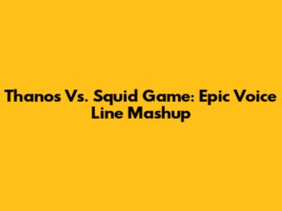 Thanos Vs. Squid Game: Epic Voice Line Mashup
