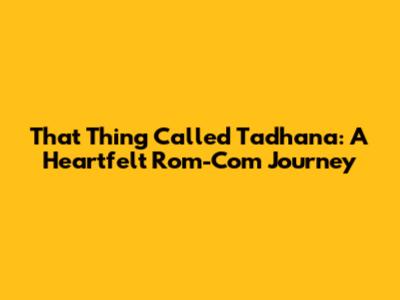 That Thing Called Tadhana: A Heartfelt Rom-Com Journey