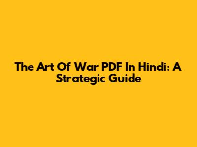 The Art Of War PDF In Hindi: A Strategic Guide