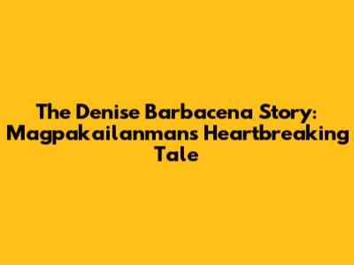 The Denise Barbacena Story: Magpakailanman's Heartbreaking Tale