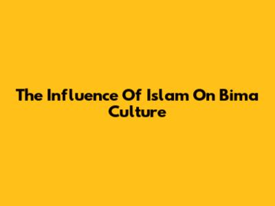 The Influence Of Islam On Bima Culture
